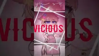 Vicious 🫦👌 #foryou #gacha #trend #gachameme ￼