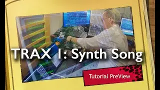 Episode Two: Trax #001; a Synth Song ready for 6 Tutorials