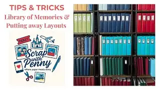 Scrapbook Tips 2 | Library of Memories & Putting Away Layouts