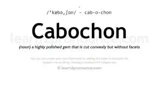 Pronunciation of Cabochon | Definition of Cabochon