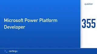 Certingo | Microsoft Power Platform Developer (PL-400) — Question 355