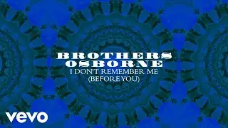Brothers Osborne - I Don&rsquo;t Remember Me (Before You) (Official Audio)