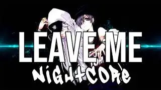 (NIGHTCORE) Leave Me - Rich The Kid