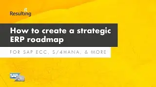 How to create a strategic ERP roadmap for SAP ECC, or SAP S/4HANA migration