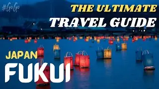 The Ultimate Guide: Fukui | Japan【Breathtaking Scenery】