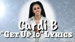 Cardi B - Get Up 10 Lyrics