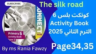 حل  non fiction reader ( the silk road) من الاكتفيتي بوك كونكت بلس 6 💪 صفحة 35,34