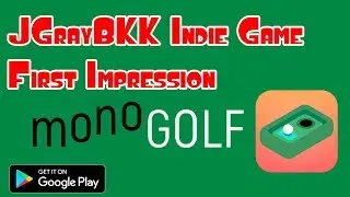 JGrayBKK Plays INDIE: First Impression - MonoGolf