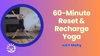 60-Minute Reset & Recharge Yoga with Molly: Full-Body Yoga Sequence with Breathwork & Backbends