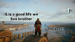 It is a good life we live brother.. Assassin's Creed Unity