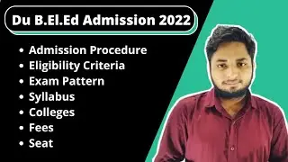 DU B.El.Ed Admission 2022| Cuet 2022 Delhi University| Eligibility, Exam, Colleges, fees, seat