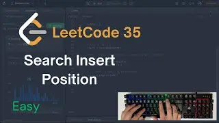 Leetcode Search Insert Position Solved - No Talking - ASMR Coding