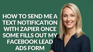 How to Send Me a Text Notification with Zapier Once Some Fills Out My Facebook - Julia'sTutorials