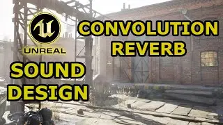🔉 Unreal Engine 4 - Sound Design - Basic Convolution Reverb Usage Tutorial