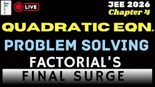 Problem Solving Session: Quadratic Equation | JEE Mains + Advanced | Factorial Final Surge