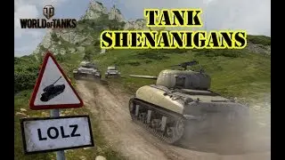 World of Tanks - Tank Shenanigans
