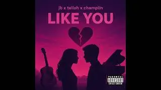Champlin x Telloh x JB _ Like You [Official Audio]: A FissBass production 