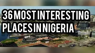 36 MOST INTERESTING PLACES IN NIGERIA