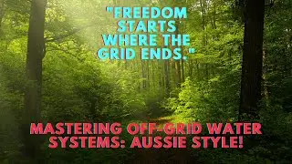 Mastering Off Grid Water Systems.