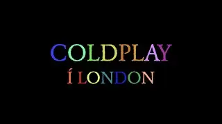 Frábær ferð til London að sjá Coldplay. Hérn eru bara tónleikarnir.