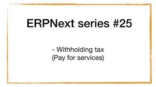 ERPNext series - 25 Withholding tax (Pay for services)