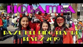 RIOBAMBA, PASE DEL NIÑO REY DE REYES 2019, PARTE 1