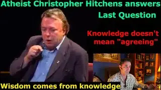 Atheist Christopher Hitchens's answer. Wisdom is acquired by diving into the universe of knowledge.