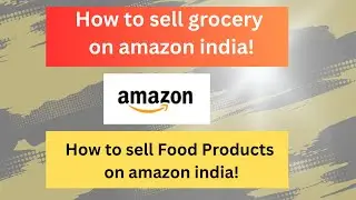 How to sell grocery on amazon india | Sell Grocery & Gourmet Food products online on Amazon #amazon