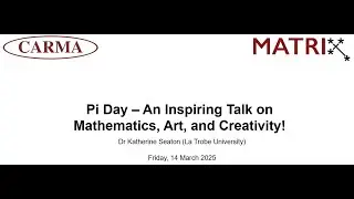 CARMA-MATRIX - Pi Day &ndash; An Inspiring Talk on Mathematics, Art, and Creativity!