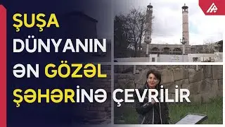 Şuşada nələr dəyişib? – ŞƏHƏR CƏNNƏTƏ ÇEVRİLİB