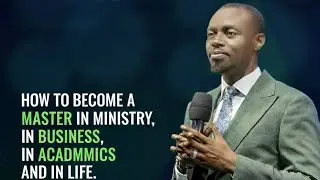 HOW TO BECOME A MASTER IN MINISTRY , IN BUSINESS,  IN ACADEMICS AND IN LIFE.  |APOSTLE GRACE LUBEGA|