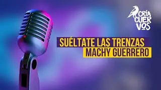 Machy Guerrero: suéltate las trenzas - Cría Cuervos Podcast - T02E03