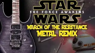 March of the Resistance - Guitar Cover (Star Wars: The Force Awakens Metal Remix)