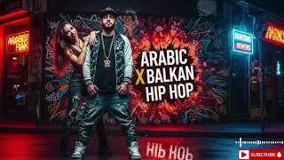 Best Arabic Hip Hop 2025 🔥 Balkan x Trap Remix | Global Dancefloor Vibes