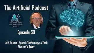 50: Jeff Adams | Speech Technology: A Tech Pioneer&rsquo;s Story