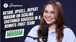 Retain, Upsell, Repeat: Maham on Scaling Customer Success in a Remote-First Team