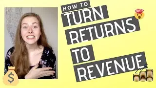 How To Turn Returns To Revenue | RETURNS & EXCHANGES