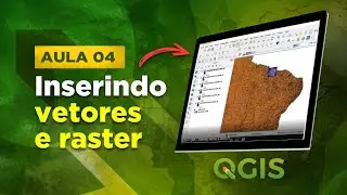 Como inserir vetores e raster no QGIS - Aula 4
