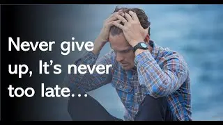 NEVER GIVE UP, IT'S NEVER TO LATE/aling monang