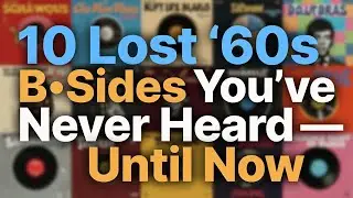 10 Lost &rsquo;60s B‑Sides You&rsquo;ve Never Heard &mdash; Until Now