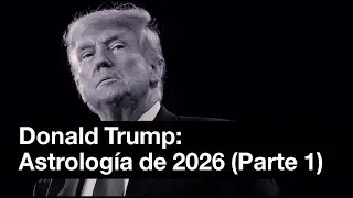 Astrología de Donald Trump 2026 | Parte 01