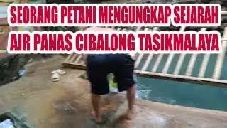 SEORANG PETANI MENGUNGKAP SEJARAH AIR PANAS TERAPI CIBALONG TASIKMALAYA