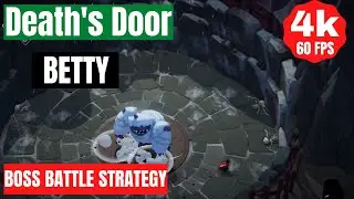Death's Door | Betty Boss Battle and Strategy Guide