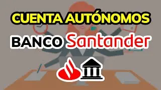 🔵 Cuenta Aut&oacute;nomos Banco Santander: C&oacute;mo abrir, ventajas y requisitos 2026