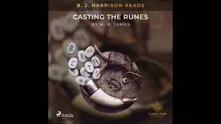 B. J. Harrison Reads Casting the Runes - M.R. James