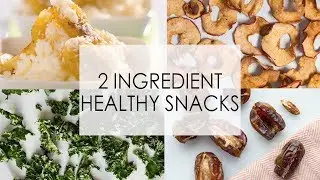 HEALTHY SNACKS WITH JUST 2 INGREDIENTS