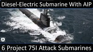6 Project 75I-class Diesel-Electric & AIP Submarines | Indian Navy's Attack Submarines
