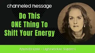 Do This One Thing To Shift Your Energy | Channeled Message - Arcturians