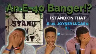 E-40, Joyner Lucas & T.I. - I Stand On That (REVIEW/REACTION)