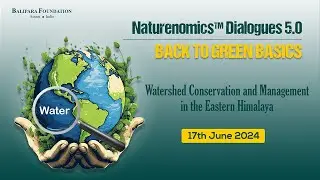 Balipara Foundation: Watershed  Conservation and Management in the Eastern Himalaya